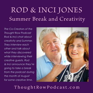 Season 2 - Episode 30: Rod & Inci Jones -  Summer Break and Creativity