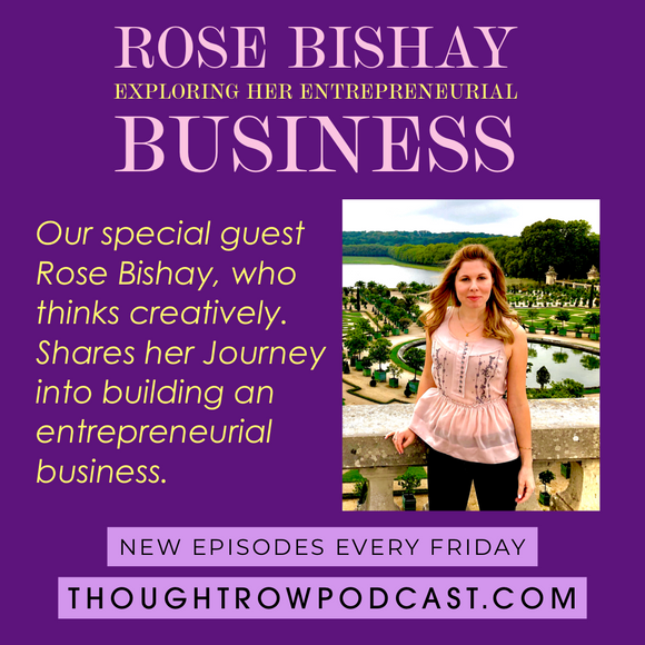Episode 21: Rose Bishay - Exploring her Entrepreneurial Business