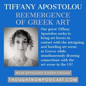 Episode 27 - Tiffany Apostolou - Re-emergence of Greek Art