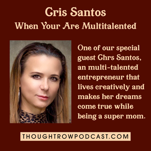Thought Row Episode 10: Cris Santos - When You’re Multi-Talented