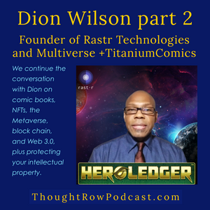 Season 2 - Episode 13: Dion Wilson - PT 2 NFTs the Metaverse, Blockchain, Web 3.0 & Protecting Your IP