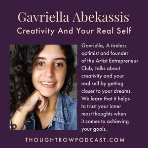 Season 2 - Episode 24: Gavriella Abekassis - Creativity & Your Real Self - Getting Closer to your Dreams