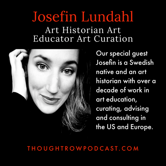 Episode 43: Josefin Lundahl Art Historian, Art Educator, Art Curation
