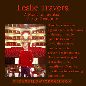Season 2 - Ep: 3 - Leslie Travers - International Opera Stage Designer Shares his Creative Journey