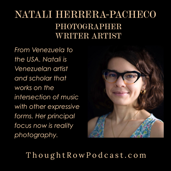 Episode 36: Natali Herrera-Pacheco - Photographer Writer & Artist
