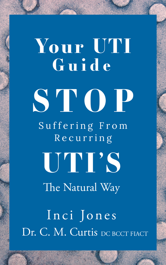 Your UTI Guide: Stop Suffering from Recurring UTIs - The Natural Way