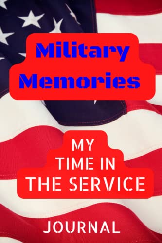Military Memories My Time in the Service Journal